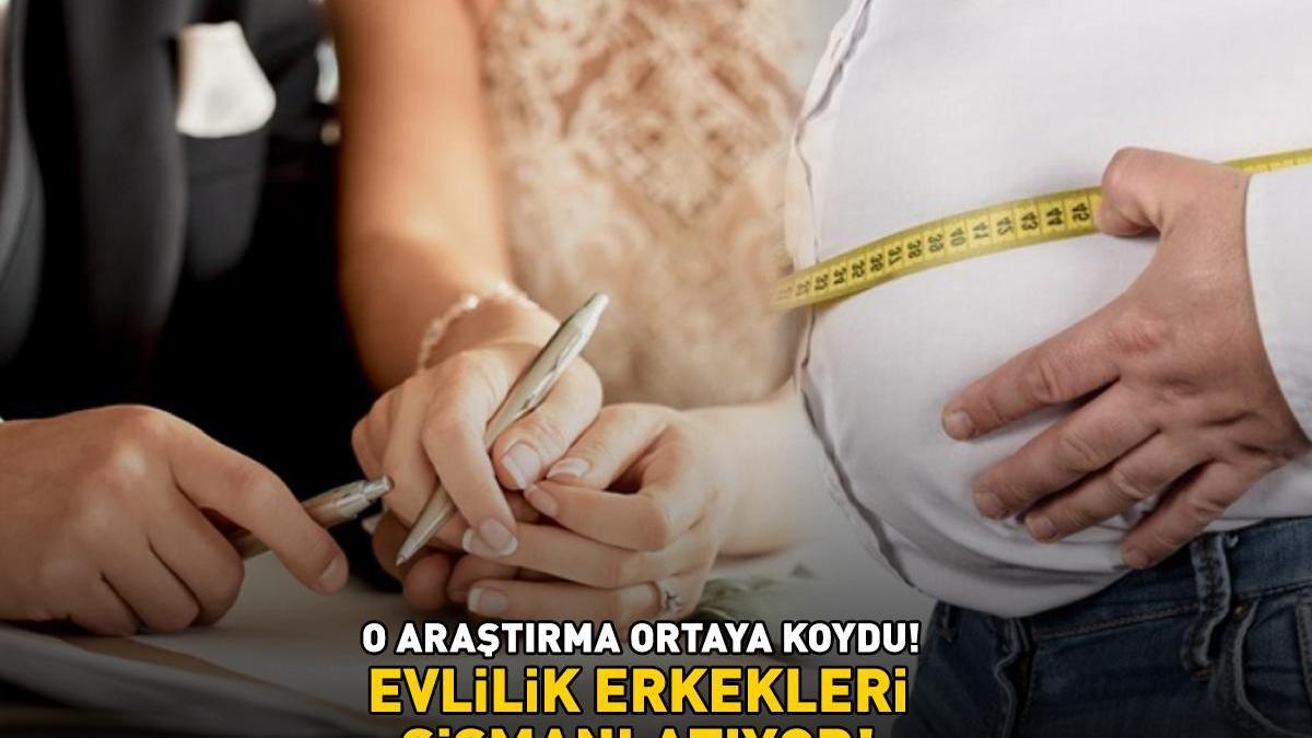 O araştırma ortaya koydu! 2.405 kişi incelendi: ‘Evlilik erkekleri şişmanlatıyor!’