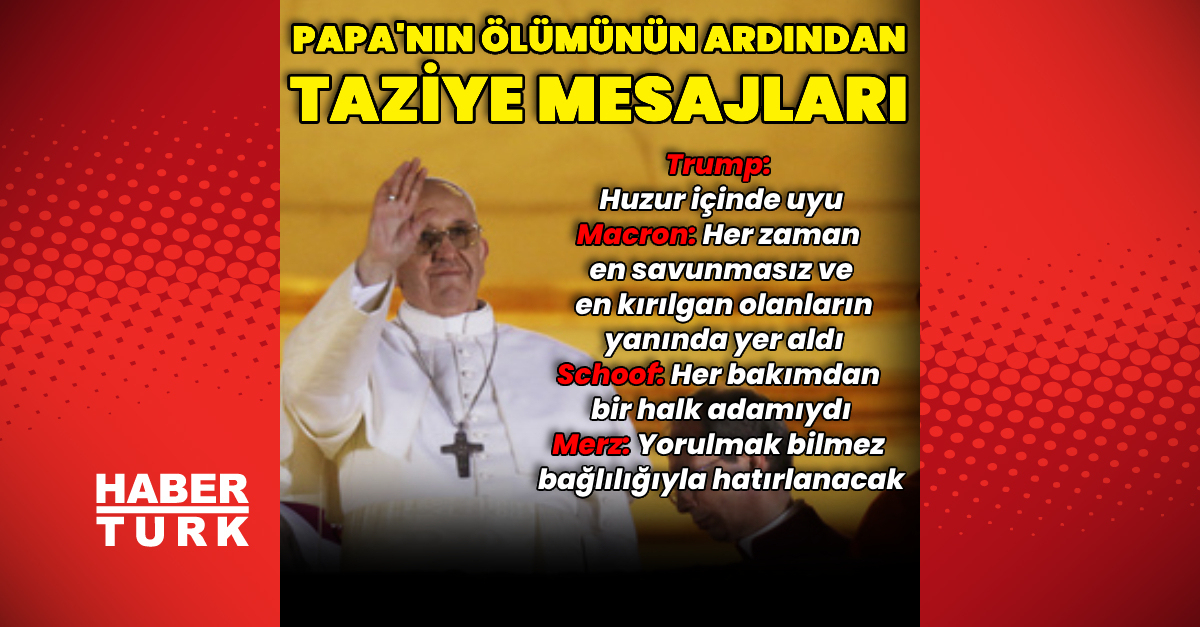 Papa Francis’in ölümünün ardından taziye mesajları